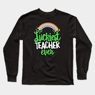 Luckiest Teacher Ever St Patricks Day School Long Sleeve T-Shirt